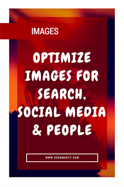 How-To-Optimize-Images-For-Search-Engines,-Social-Media-and-People