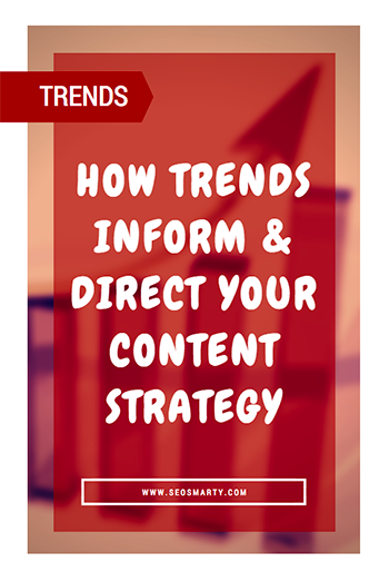 How-Trends-Inform-and-Direct-Your-Content-Strategy