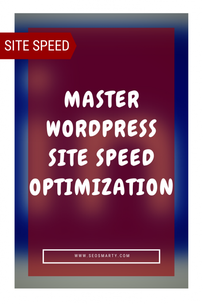 Master WordPress Site Speed Optimization