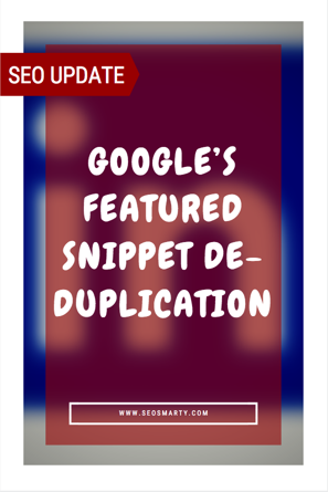 Google’s Featured Snippet Deduplication
