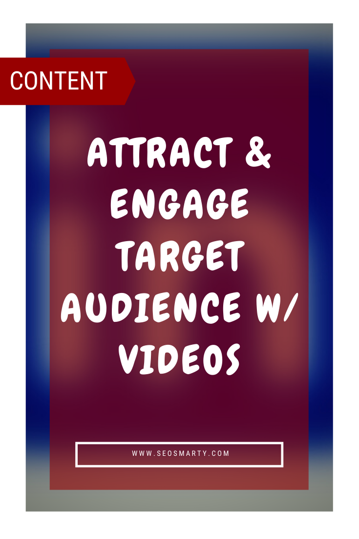 Attract and Engage Your Target Audience with Creative Videos