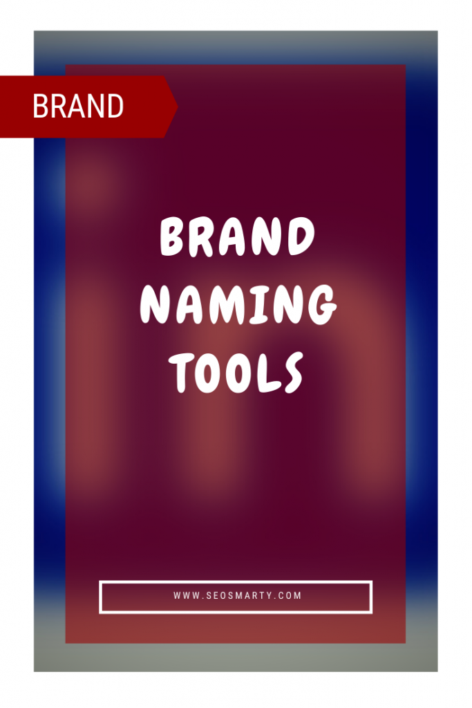 Five Tools to Find a Great Brand Name